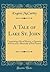 A Tale of Lake St. John: Comprising a Bit of History, a Quantity of Facts and a Plenitude of Fish Stories (Classic Reprint)