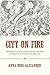 City on Fire: Technology, Social Change, and the Hazards of Progress in Mexico City, 1860-1910 (History of the Urban Environment Book 66)