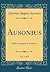 Ausonius, Vol. 1 of 2: With an English Translation (Classic Reprint)