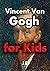 Vincent Van Gogh for Kids: ...