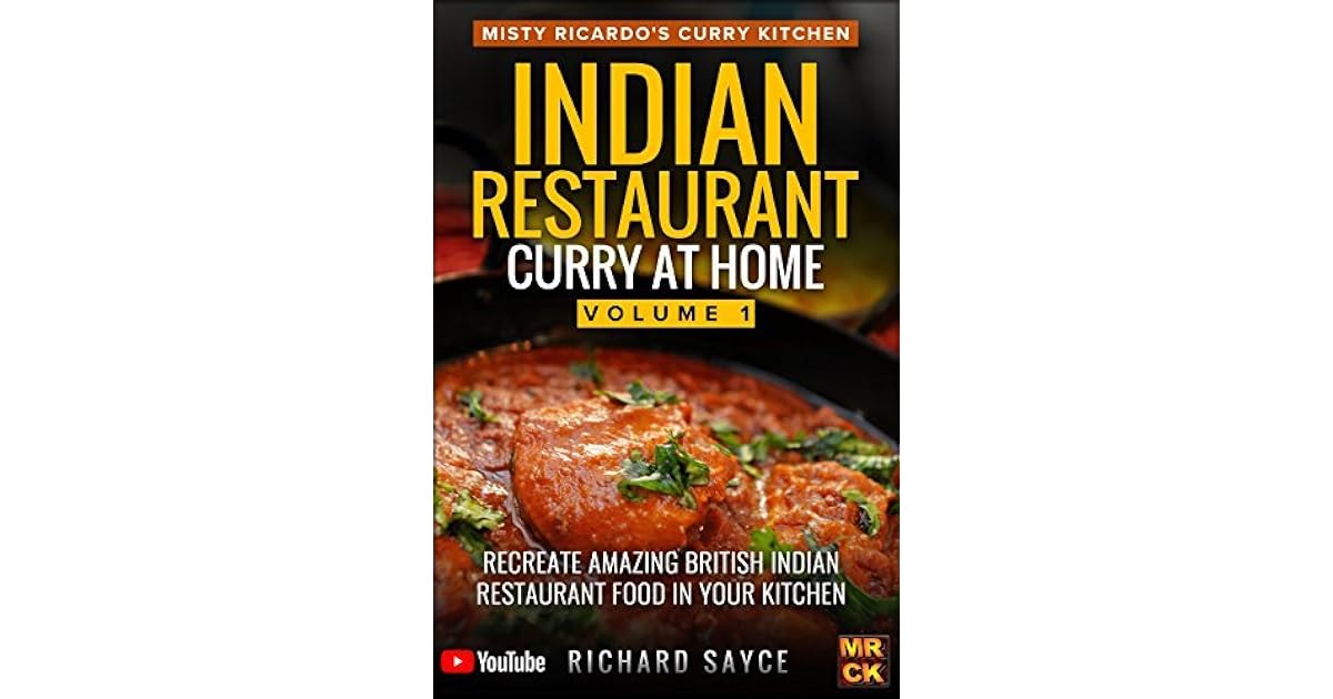 Indian Restaurant Curry at Home Volume 1 Misty Ricardo's Curry Kitchen