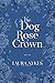The Dog Rose Crown by Laura Sykes