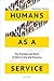 Humans as a Service: The Promise and Perils of Work in the Gig Economy