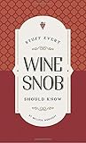 Stuff Every Wine Snob Should Know by Melissa Monosoff