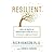 Resilient: How to Grow an Unshakable Core of Calm, Strength, and Happiness