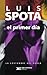 El primer día (La costumbre del poder nº 4) by Luis Spota
