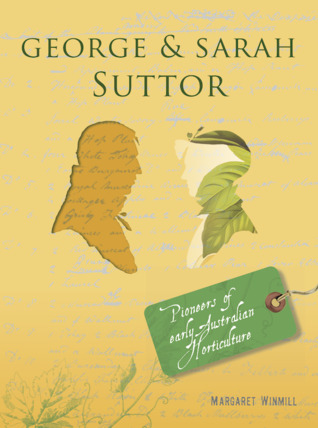 George &​ Sarah Suttor: Pioneers of early Australian Horticulture