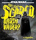Star Wars: Are You Scared, Darth Vader?