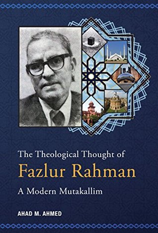 The Theological Thought of Fazlur Rahman: A Modern Mutakallim (Kindle Edition)
