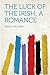 The Luck of the Irish; a Romance