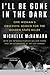 I'll Be Gone in the Dark by Michelle McNamara