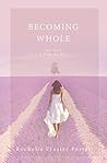 Becoming Whole: F...