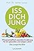 Iss dich jung: Wissenschaftlich erprobte Ernährung für ein gesundes und langes Leben - Die Longevità-Diät (German Edition)