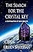 The Search for the Crystal ...