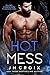 Hot Mess (Into The Fire, #4)