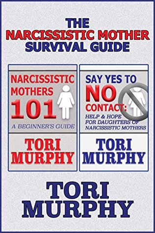 The Narcissistic Mother Survival Guide: Includes Narcissistic Mothers 101 and Say Yes To No Contact. (Kindle Edition)