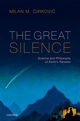 GREAT SILENCE:SCIENCE & PHILOSOPHY OF FERMIS PARADOX (Hardcover)