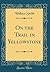 On the Trail in Yellowstone by Wallace Smith
