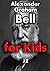 Alexander Graham Bell for K...