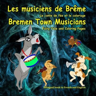 Les Musiciens De Breme Le Conte De Fee Et Le Coloriage Bremen Town Musicians Fairy Tale And Coloring Pages Bilingual Picture Book For Kids In French And English By Svetlana Bagdasaryan Les Musiciens De Breme Le Conte De Fee Et Le Coloriage Bremen Town Musicians Fairy Tale And Coloring Pages Bilingual Picture Book For Kids In French And English By Svetlana Bagdasaryan