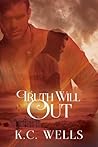 Truth Will Out by K.C. Wells Truth Will Out by K.C. Wells