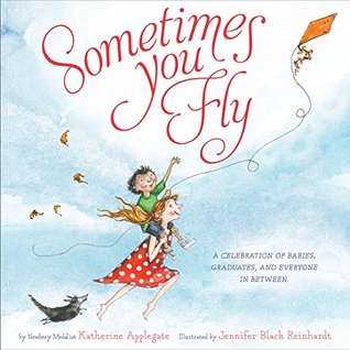 Sometimes You Fly: A Newbery Medalist's Sweet Book About Childhood Triumphs and Encouragement for Children (Ages 4-7)