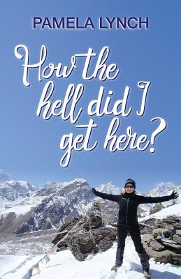 How The Hell Did I Get Here?
