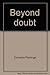 Beyond doubt: A devotional ...