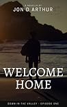 Welcome Home by Jon D. Arthur