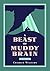 A Beast of Muddy Brain