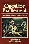 Quest for Excitement: Sport and Leisure in the Civilizing Process Quest for Excitement: Sport and Leisure in the Civilizing Process