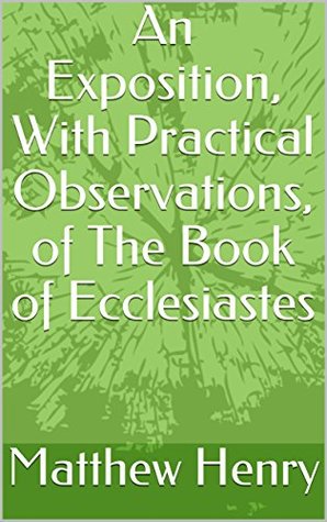 An Exposition, With Practical Observations, of The Book of Ecclesiastes
