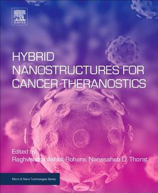 Hybrid Nanostructures for Cancer Theranostics (Micro and Nano Technologies)