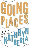 Going Places by Kathryn Berla