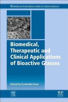 Biomedical, Therapeutic and Clinical Applications of Bioactive Glasses (Woodhead Publishing Series in Biomaterials)