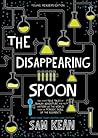 The Disappearing Spoon: And Other True Tales of Rivalry, Adventure, and the History of the World from the Periodic Table of the Elements