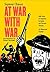 At War with War: 5000 Years of Conquests, Invasions, and Terrorist Attacks, An Illustrated Timeline