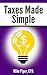 Taxes Made Simple: Income Taxes Explained in 100 Pages or Less