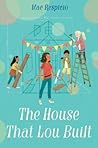 The House That Lou Built by Mae Respicio