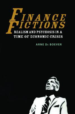 Finance Fictions: Realism and Psychosis in a Time of Economic Crisis (Hardcover)