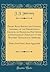 Papers Read Before the General Assembly of the Presbyterian Church, on Resigning His Office as Professor of Theology in the Western Theological ... a Few Notes, Since Appended (Classic Reprint)