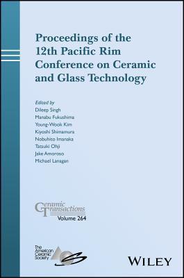 Proceedings of the 12th Pacific Rim Conference on Ceramic and Glass Technology (Ceramic Transactions Series)