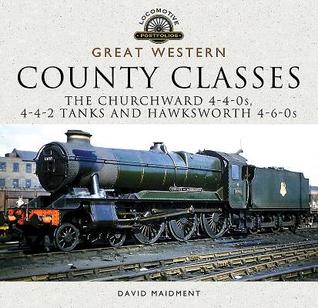 Great Western, County Classes: The Churchward 4-4-0s, 4-4-2 Tanks and Hawksworth 4-6-0s (Locomotive Portfolios)