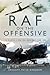 RAF on the Offensive by Gregory Peter Baughen