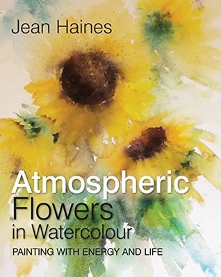 Jean Haines' Atmospheric Flowers in Watercolour (Hardcover)