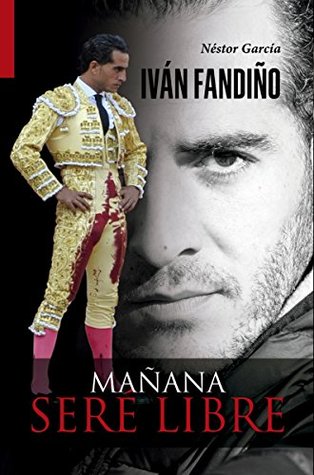 Iván Fandiño : mañana seré libre (Paperback)