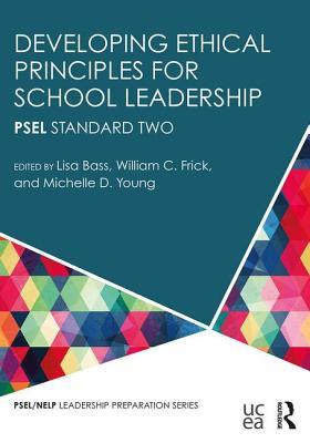 Developing Ethical Principles for School Leadership (PSEL/NELP Leadership Preparation)