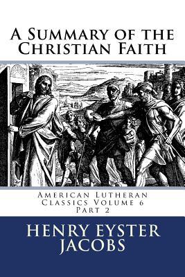 A Summary of the Christian Faith: Part II (American Lutheran Classics)