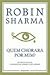 Quem Chorará por Mim? by Robin Sharma