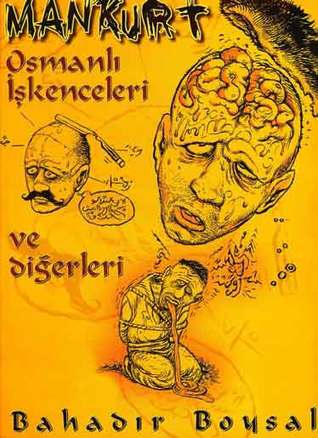 Mankurt: Osmanlı İşkenceleri ve Diğerleri